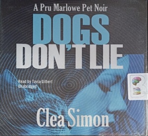 Dogs Don't Lie written by Clea Simon performed by Tavia Gilbert on Audio CD (Unabridged)